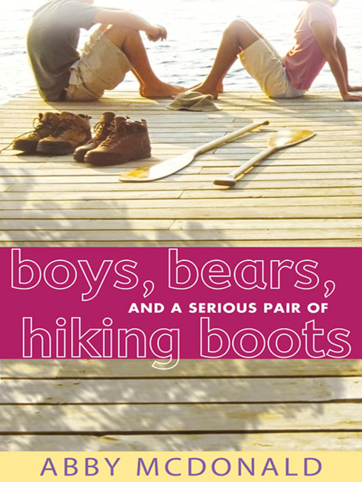 Title details for Boys, Bears, and a Serious Pair of Hiking Boots by Abby McDonald - Wait list